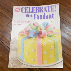 Wilton Celebrate with Fondant‎ cake decorating book